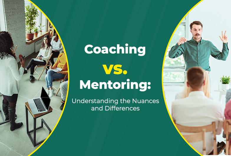 Coaching vs. Mentoring: Understanding the Nuances and Differences